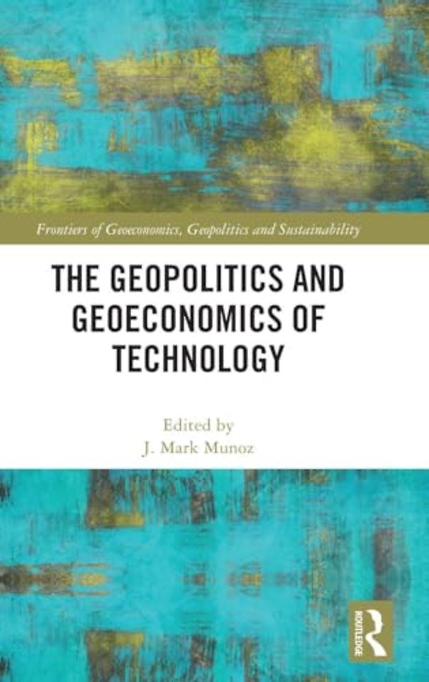 The Geopolitics and Geoeconomics of Technology