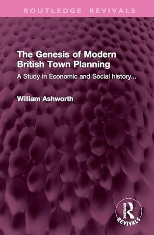 The Genesis of Modern British Town Planning