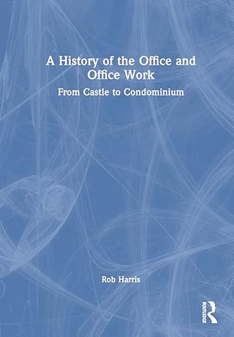 A History of the Office and Office Work