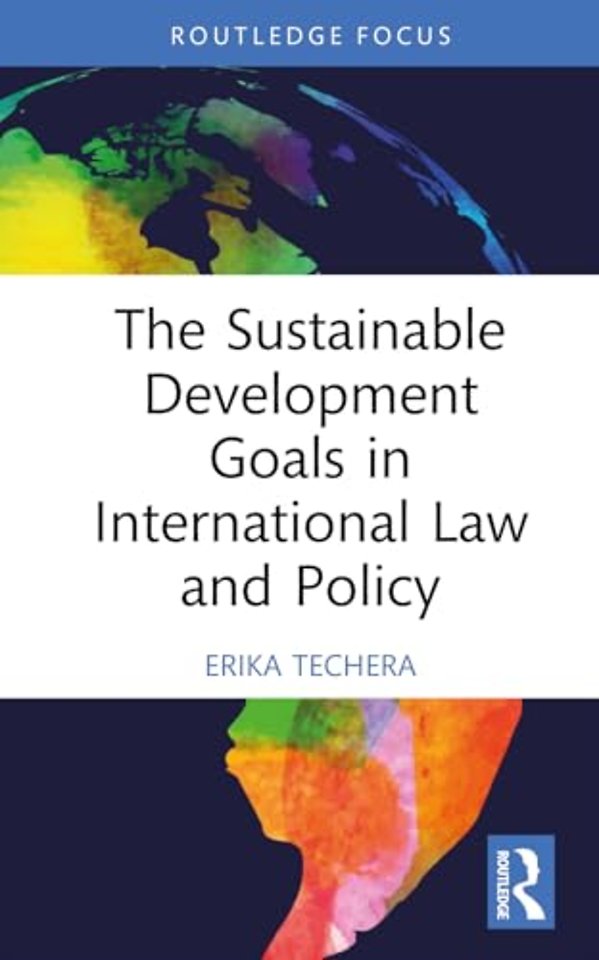 The Sustainable Development Goals in International Law and Policy