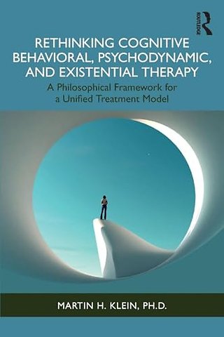 Rethinking Cognitive Behavioral, Psychodynamic, and Existential Therapy