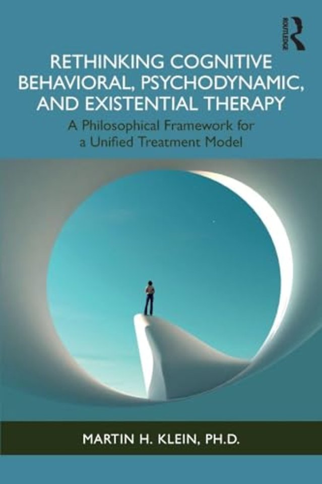 Rethinking Cognitive Behavioral, Psychodynamic, and Existential Therapy