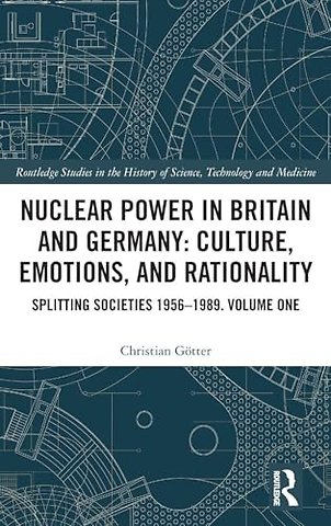 Nuclear Power in Britain and Germany: Culture, Emotions, and Rationality