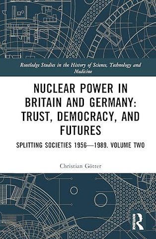 Nuclear Power in Britain and Germany: Trust, Democracy, and Futures