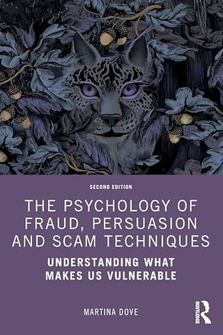 The Psychology of Fraud, Persuasion and Scam Techniques