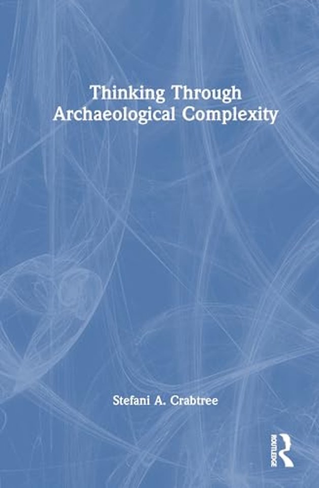 Thinking through Archaeological Complexity