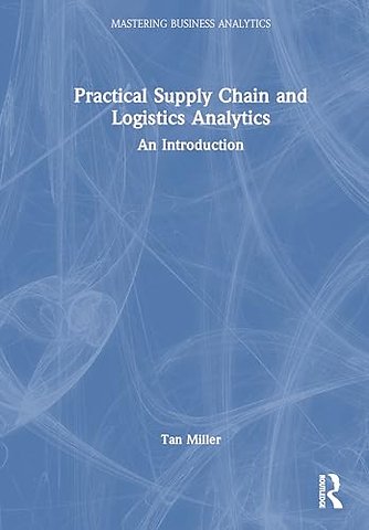 Practical Supply Chain and Logistics Analytics