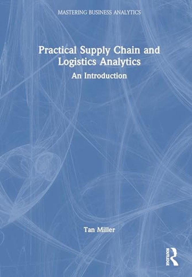 Practical Supply Chain and Logistics Analytics