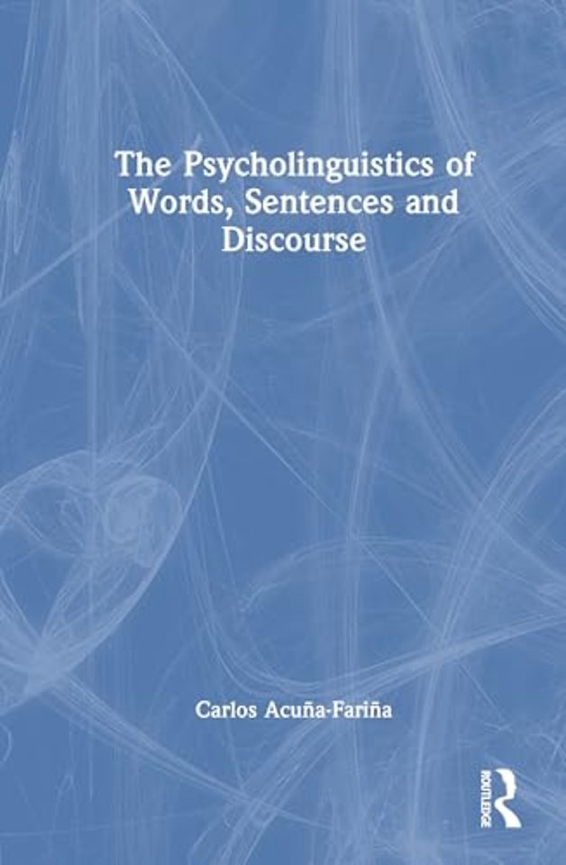 The Psycholinguistics of Words, Sentences and Discourse