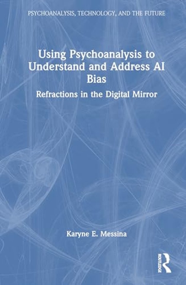 Using Psychoanalysis to Understand and Address AI Bias
