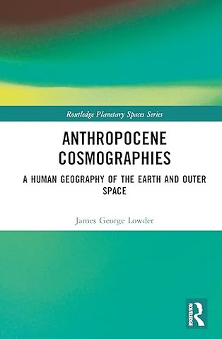 Anthropocene Cosmographies