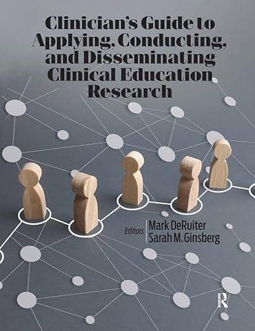 Clinician’s Guide to Applying, Conducting, and Disseminating Clinical Education Research