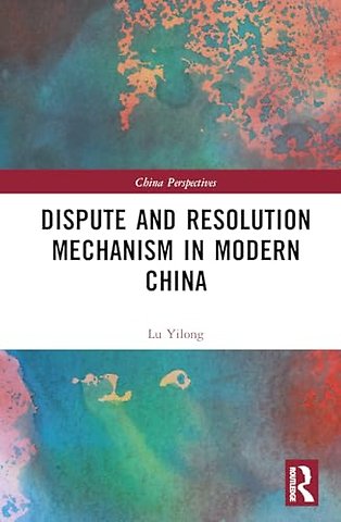 Dispute and Resolution Mechanism in Modern China
