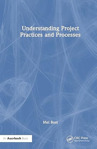Understanding Project Practices and Processes
