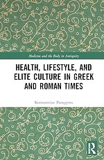 Health, Lifestyle, and Elite Culture in Greek and Roman Times