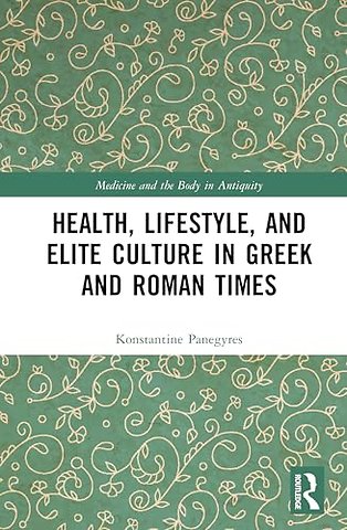 Health, Lifestyle, and Elite Culture in Greek and Roman Times