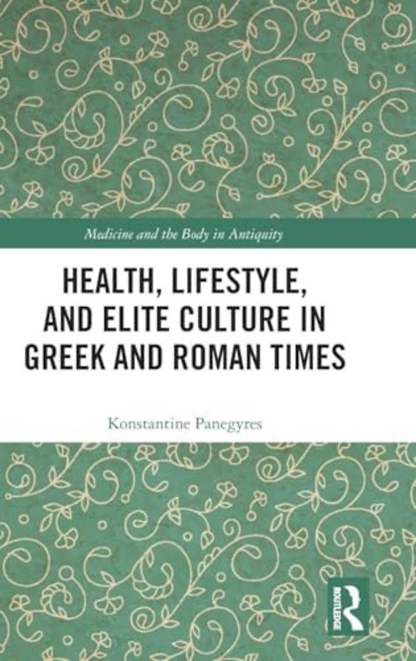 Health, Lifestyle, and Elite Culture in Greek and Roman Times