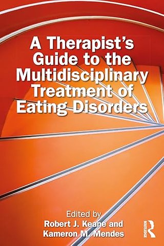 A Therapist’s Guide to the Multidisciplinary Treatment of Eating Disorders