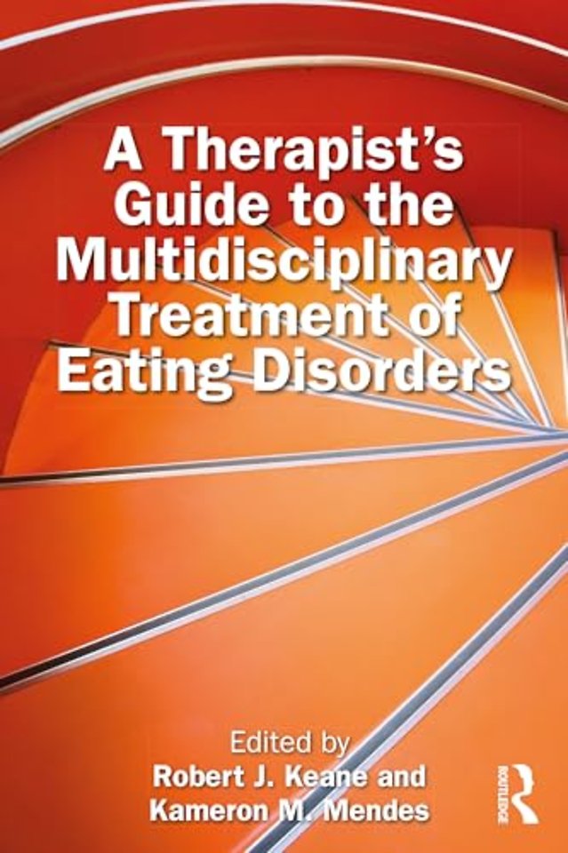 A Therapist’s Guide to the Multidisciplinary Treatment of Eating Disorders