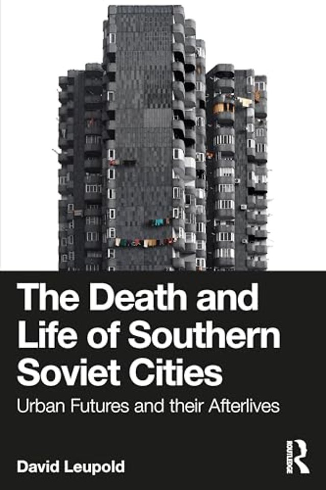 The Death and Life of Southern Soviet Cities