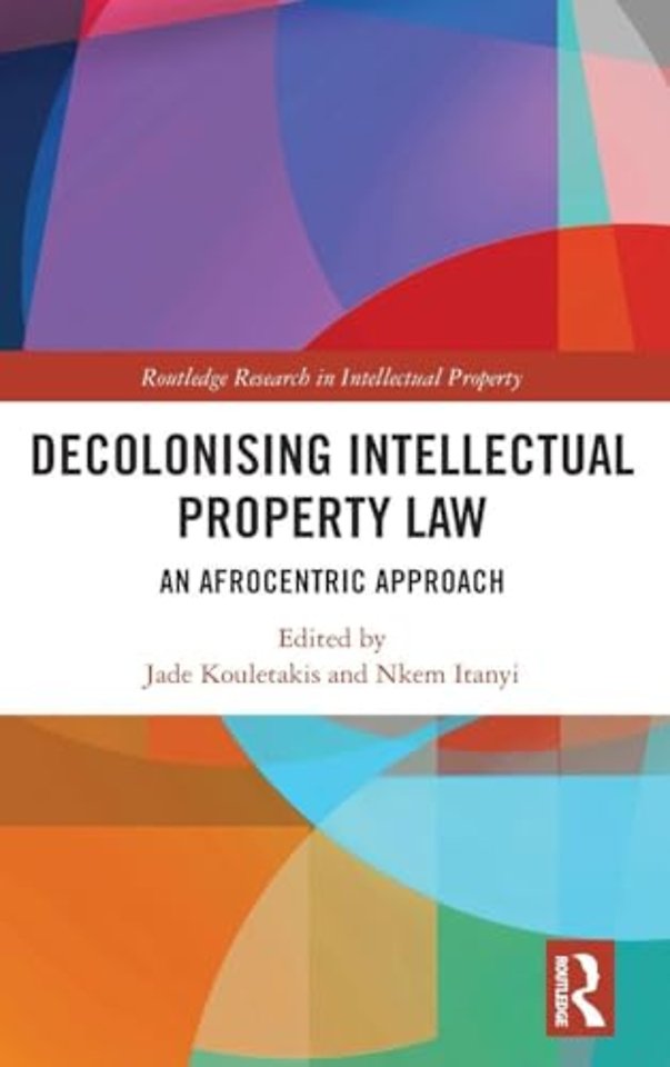 Decolonising Intellectual Property Law