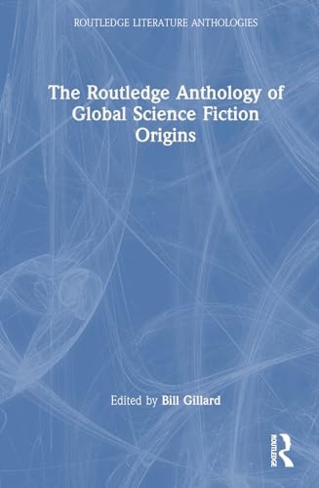 The Routledge Anthology of Global Science Fiction Origins