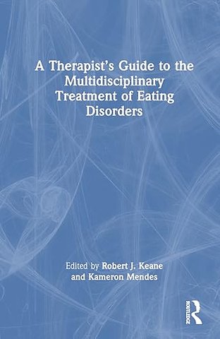 A Therapist’s Guide to the Multidisciplinary Treatment of Eating Disorders