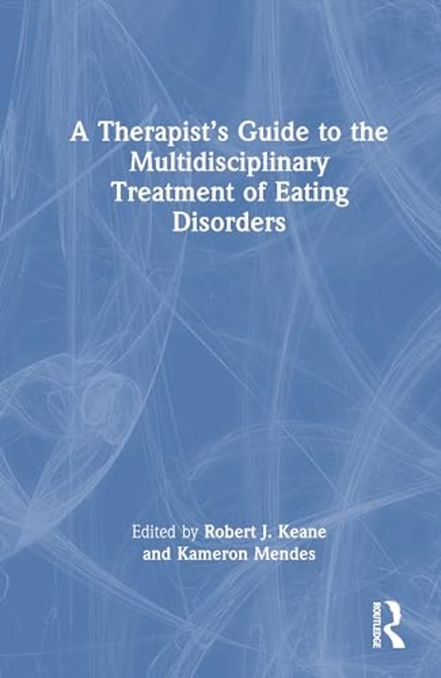 A Therapist’s Guide to the Multidisciplinary Treatment of Eating Disorders