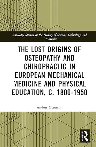 The Lost Origins of Osteopathy and Chiropractic in European Mechanical Medicine