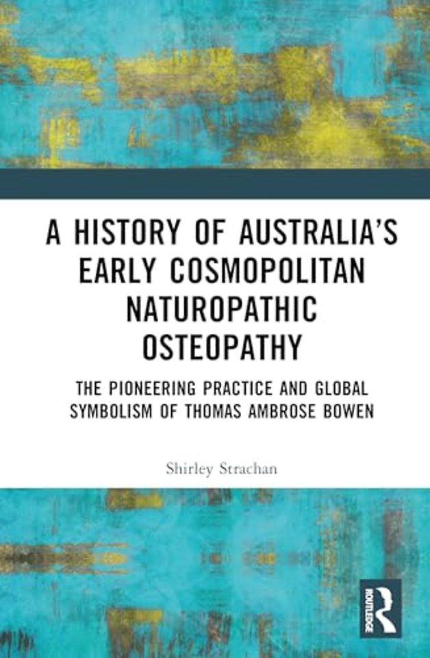 A History of Australia’s Early Cosmopolitan Naturopathic Osteopathy