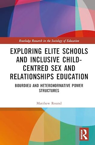 Exploring Elite Schools and Inclusive Child-Centred Sex and Relationships Education