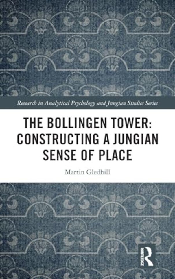 The Bollingen Tower: Constructing a Jungian Sense of Place