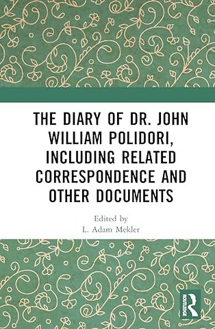 The Diary of Dr. John William Polidori, including Related Correspondence and Other Documents