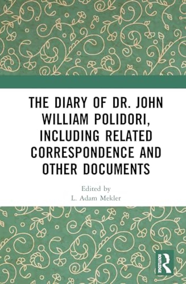 The Diary of Dr. John William Polidori, including Related Correspondence and Other Documents