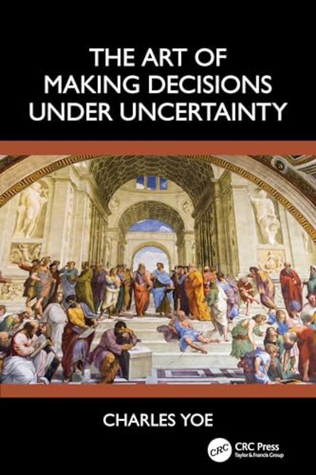 The Art of Making Decisions Under Uncertainty