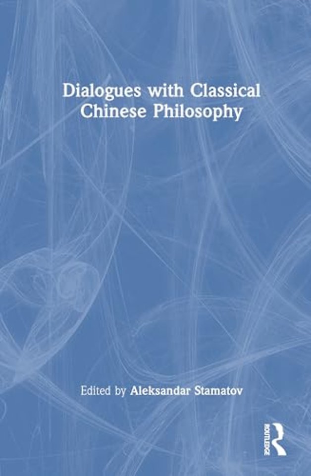 Dialogues with Classical Chinese Philosophy