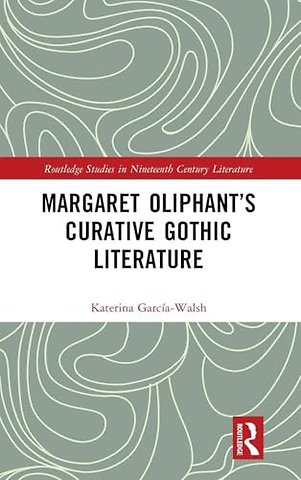 Margaret Oliphant’s Curative Gothic Literature