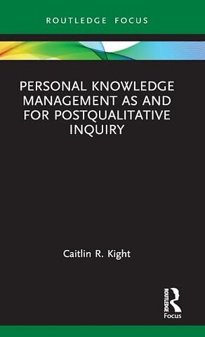 Personal Knowledge Management as and for Postqualitative Inquiry