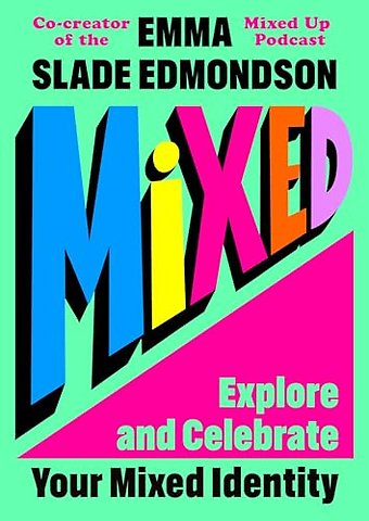 Mixed: Explore and Celebrate Your Mixed Identity
