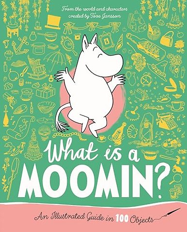 What is a Moomin? An Illustrated Guide in 100 Objects