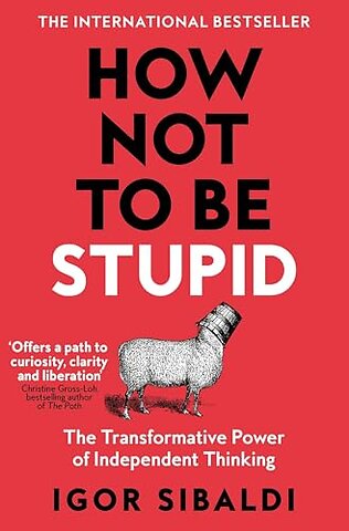 How Not To Be Stupid