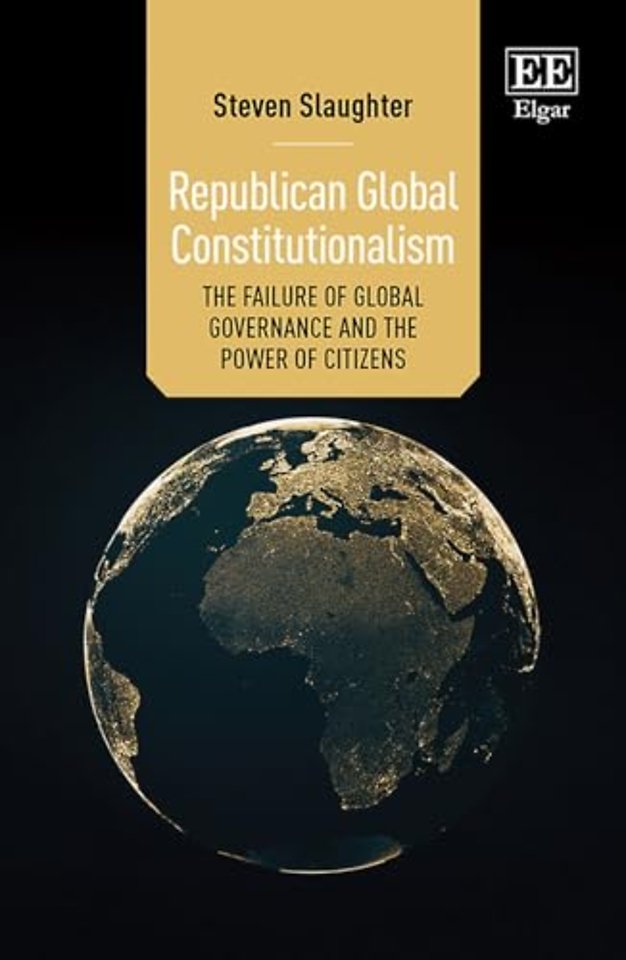 Republican Global Constitutionalism – The Failure of Global Governance and the Power of Citizens