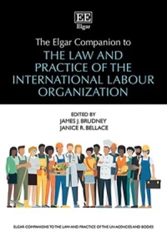 The Elgar Companion to the Law and Practice of the International Labour Organization