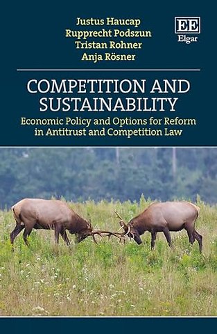 Competition and Sustainability – Economic Policy and Options for Reform in Antitrust and Competition Law