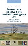 Determann`s Field Guide to Artificial Intelligence Law Determann`s Field Guide to Artificial Intelligence Law