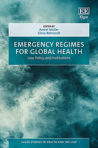 Emergency Regimes for Global Health – Law, Policy, and Institutions