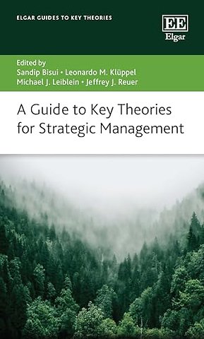A Guide to Key Theories for Strategic Management