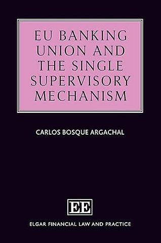 EU Banking Union and the Single Supervisory Mechanism