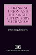 EU Banking Union and the Single Supervisory Mechanism