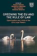 Greening the EU and the Rule of Law – Opportunities and Limits of the EU′s Legal Powers